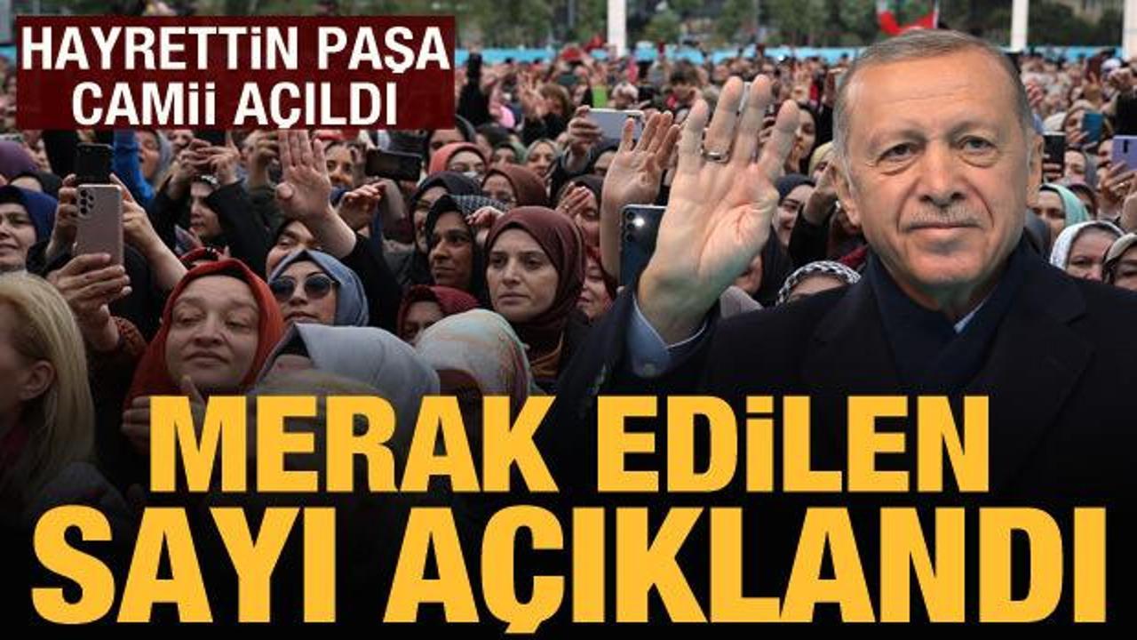Hayrettin Paşa Camisi a&ccedil;ıldı: Erdoğan'dan &ouml;nemli mesajlar