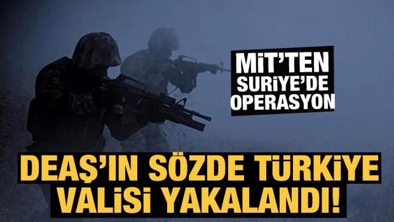 MİT'ten Suriye'de operasyon: DEAŞ'ın sözde Türkiye valisi yakalandı!