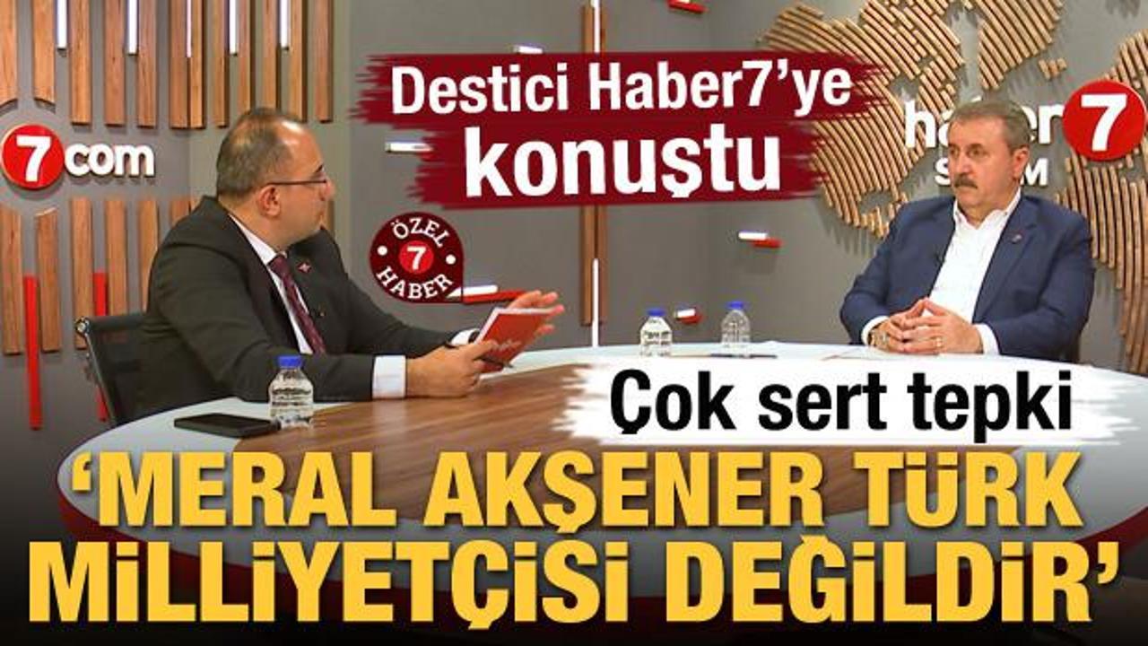 Mustafa Destici'den sert tepki: Meral Akşener Türk milliyetçisi değildir