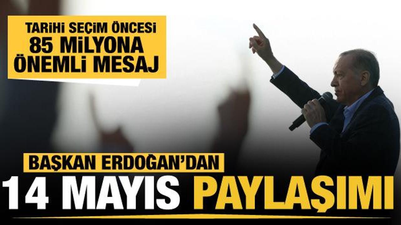 Son dakika.. Başkan Erdoğan'dan 14 Mayıs paylaşımı