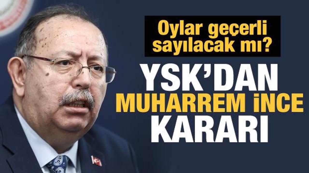 YSK'dan son dakika Muharrem İnce açıklaması!
