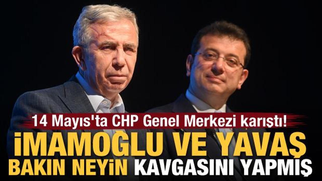 14 Mayıs'ta CHP Genel Merkezi karıştı! İmamoğlu ve Yavaş bakın neyin kavgasını yapmış