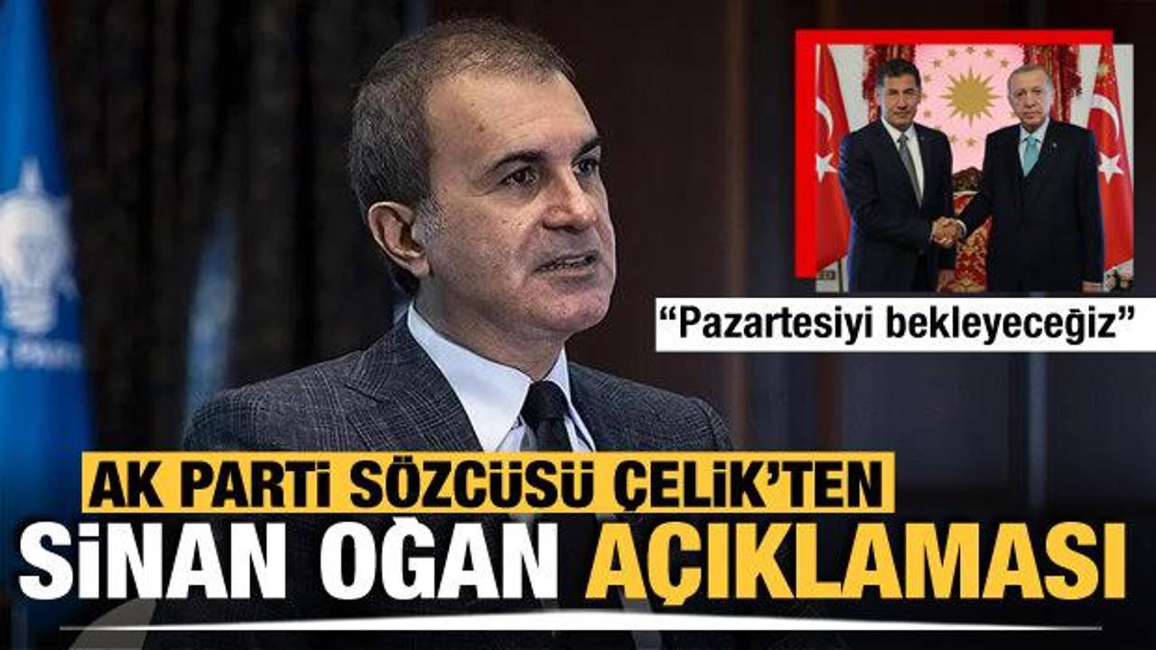 AK Parti S&ouml;zc&uuml;s&uuml; &Ccedil;elik'ten Sinan Oğan a&ccedil;ıklaması: Pazartesiyi bekleyeceğiz
