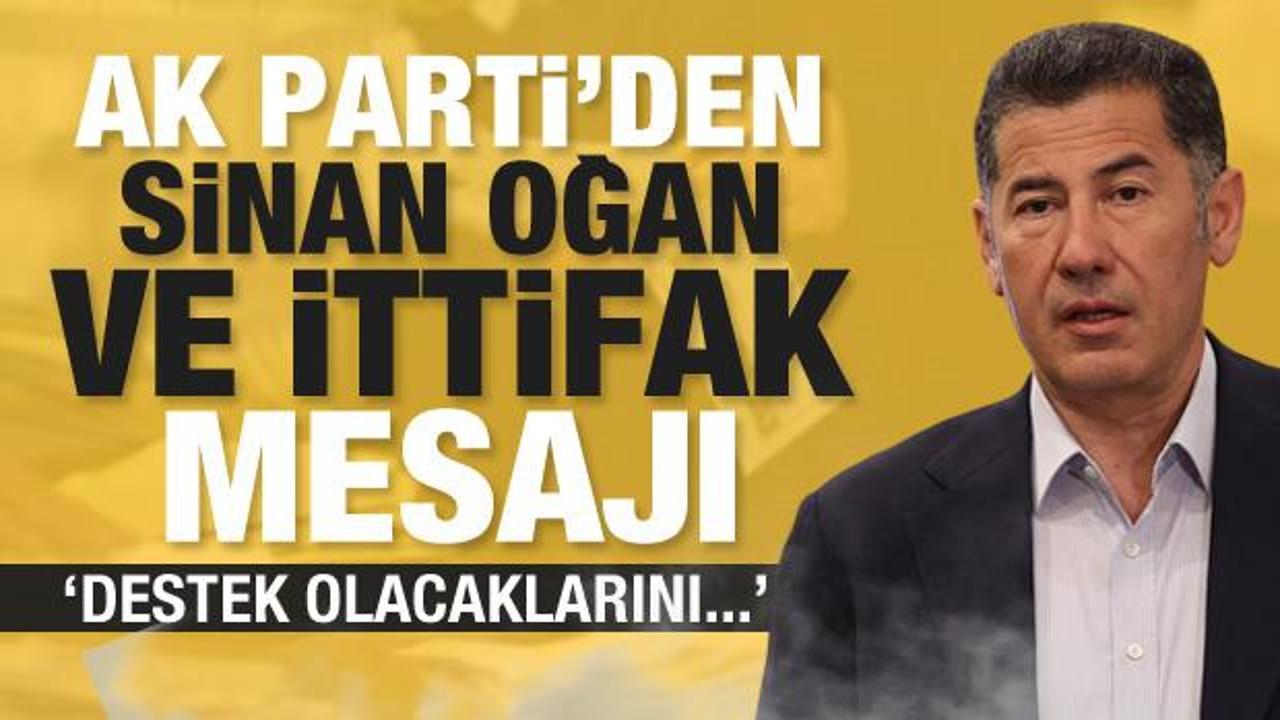 AK Parti'den Sinan Oğan'la ilgili ittifak a&ccedil;ıklaması...