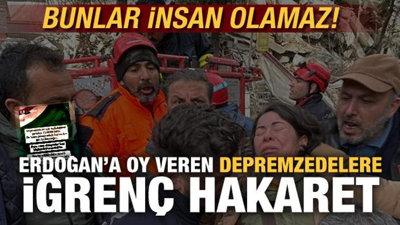 'Belhum adal'lar… Erdoğan'a oy veren depremzedelere çirkin 'hayvandan aşağı' iması!