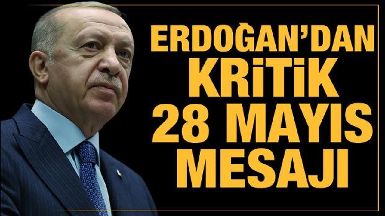 Cumhurbaşkanı Erdoğan'dan 28 Mayıs mesajı
