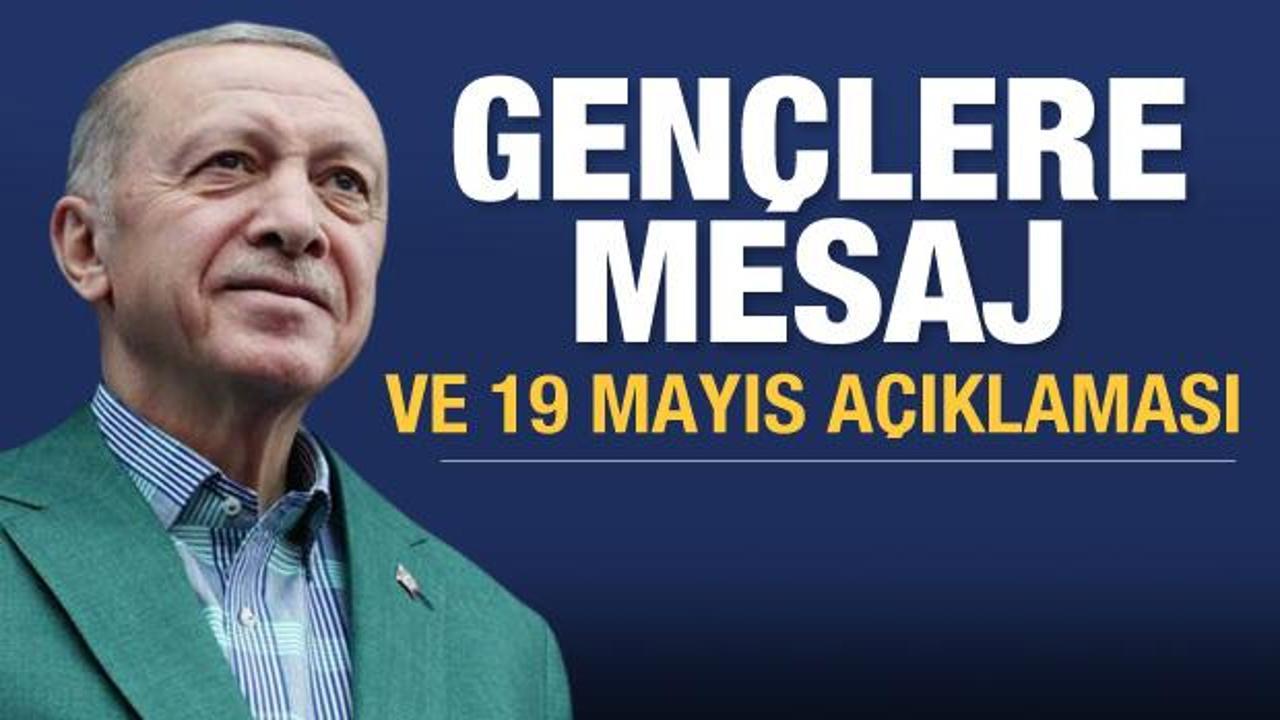 Cumhurbaşkanı Erdoğan'dan gen&ccedil;lere destek mesajı ve 19 Mayıs a&ccedil;ıklaması