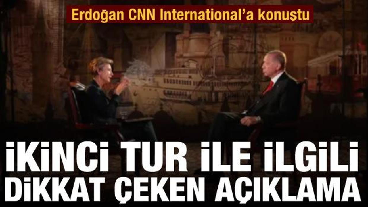 Erdoğan, CNN International'a konuştu: İkinci tur açıklaması