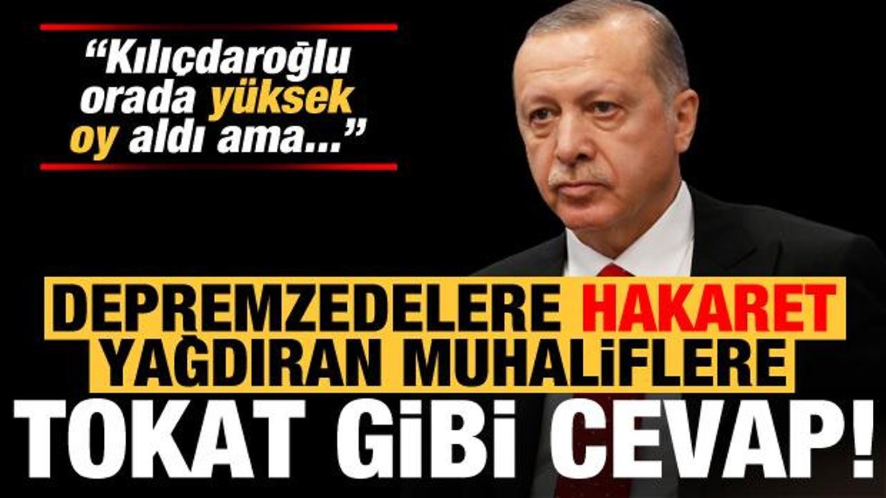 Erdoğan'dan depremzedelere 'oy verdiniz' deyip hakaret eden muhaliflere tokat gibi cevap!