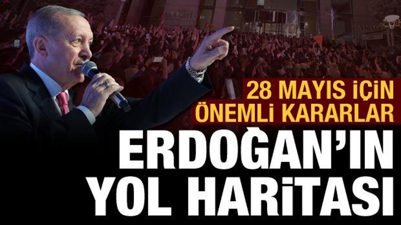 Erdoğan'ın 28 Mayıs i&ccedil;in izleyeceği yol haritası belirlendi