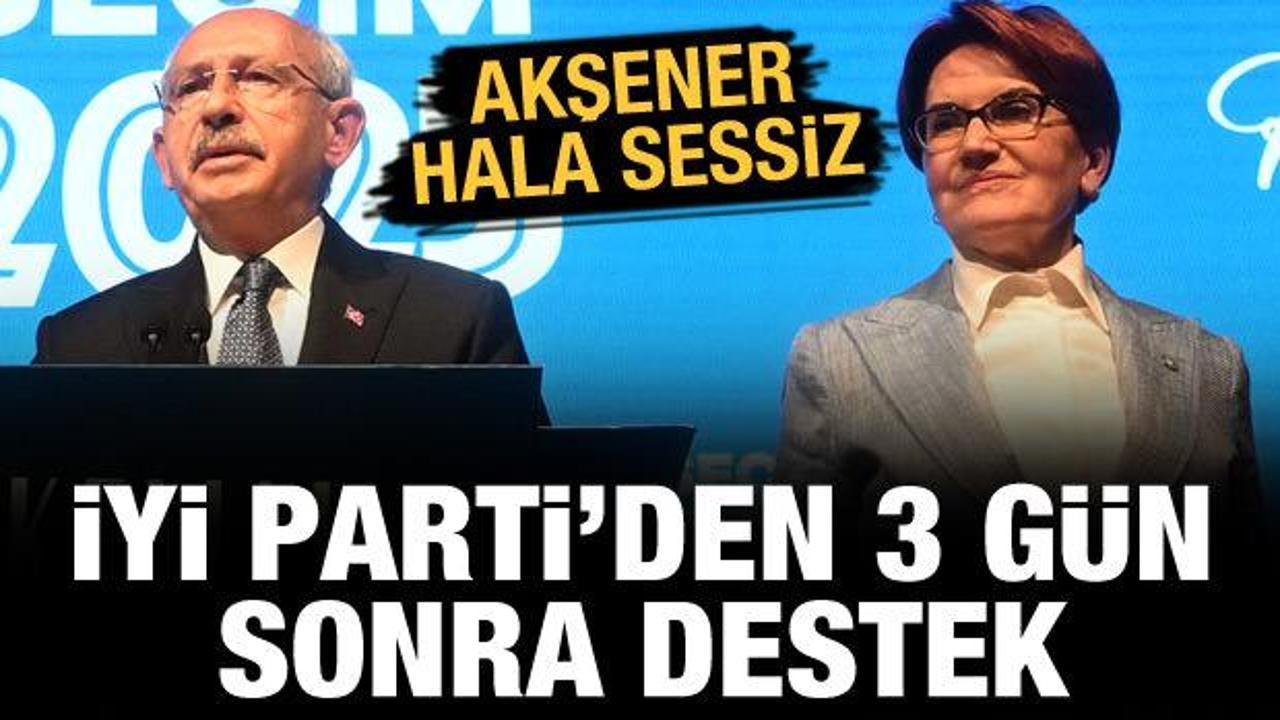 İYİ Parti'den Kılıçdaroğlu'na 3 gün sonra destek: Akşener hala sessiz