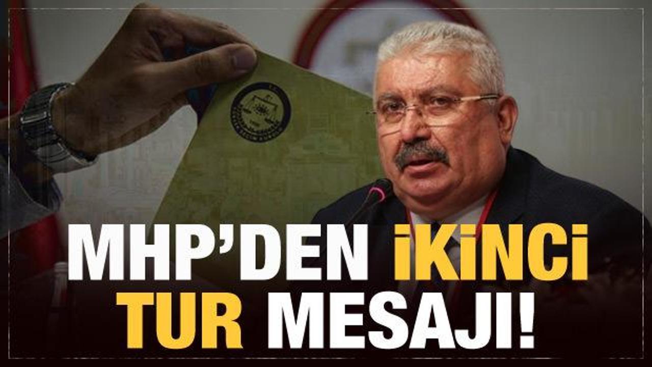 MHP'den seçim açıklaması: Sayın Erdoğan ikinci turda açık ara birinci olacak!