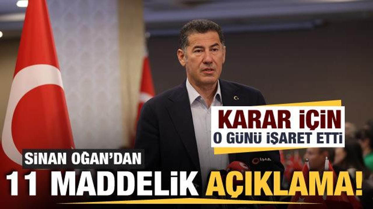Sinan Oğan'dan 11 maddelik a&ccedil;ıklama! Kararı ne zaman a&ccedil;ıklayacak?