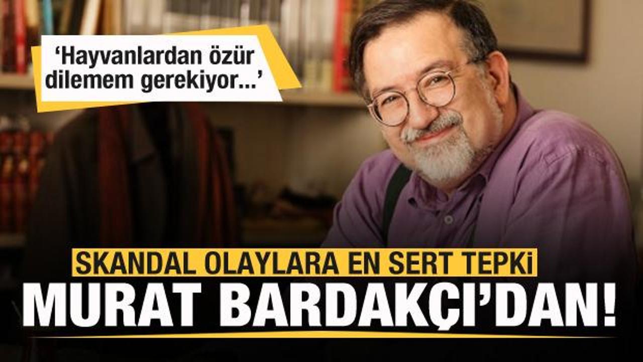 Skandal olaylara en sert tepki Murat Bardak&ccedil;ı'dan: Hayvanlardan &ouml;z&uuml;r dilerim...