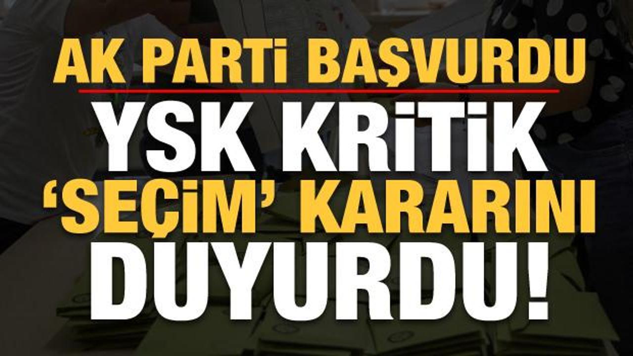 Son dakika: AK Parti başvurdu! YSK'dan yeni se&ccedil;im kararı...