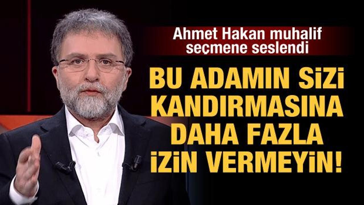 Ahmet Hakan seçmene seslendi: Bu adamın sizi kandırmasına daha fazla izin vermeyin!