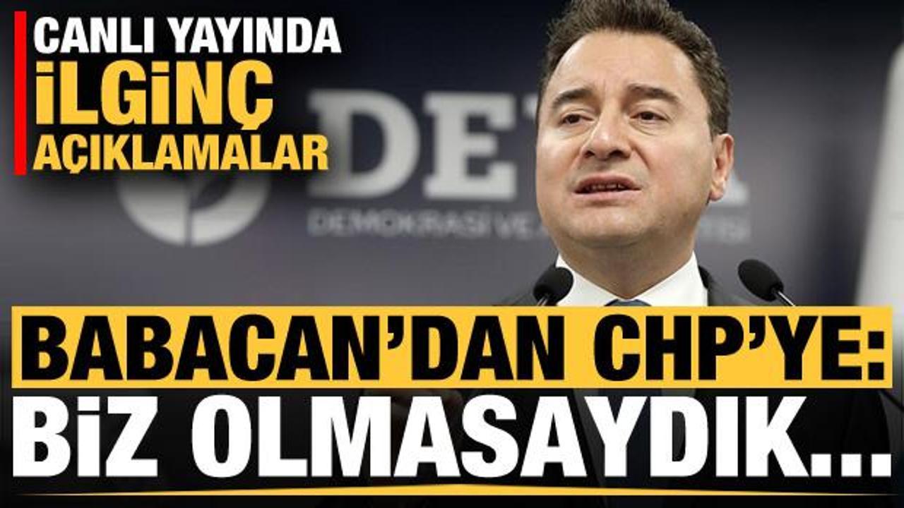 Babacan'dan CHP'ye ilgin&ccedil; mesaj: Biz olmasaydık...