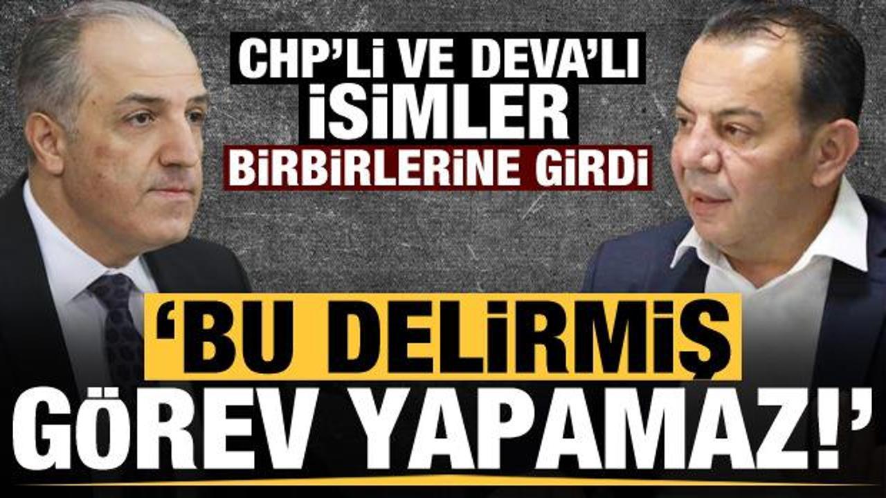 CHP'li ve DEVA'lı isimler birbirlerine girdiler: Bu delirmiş, g&ouml;rev yapamaz!