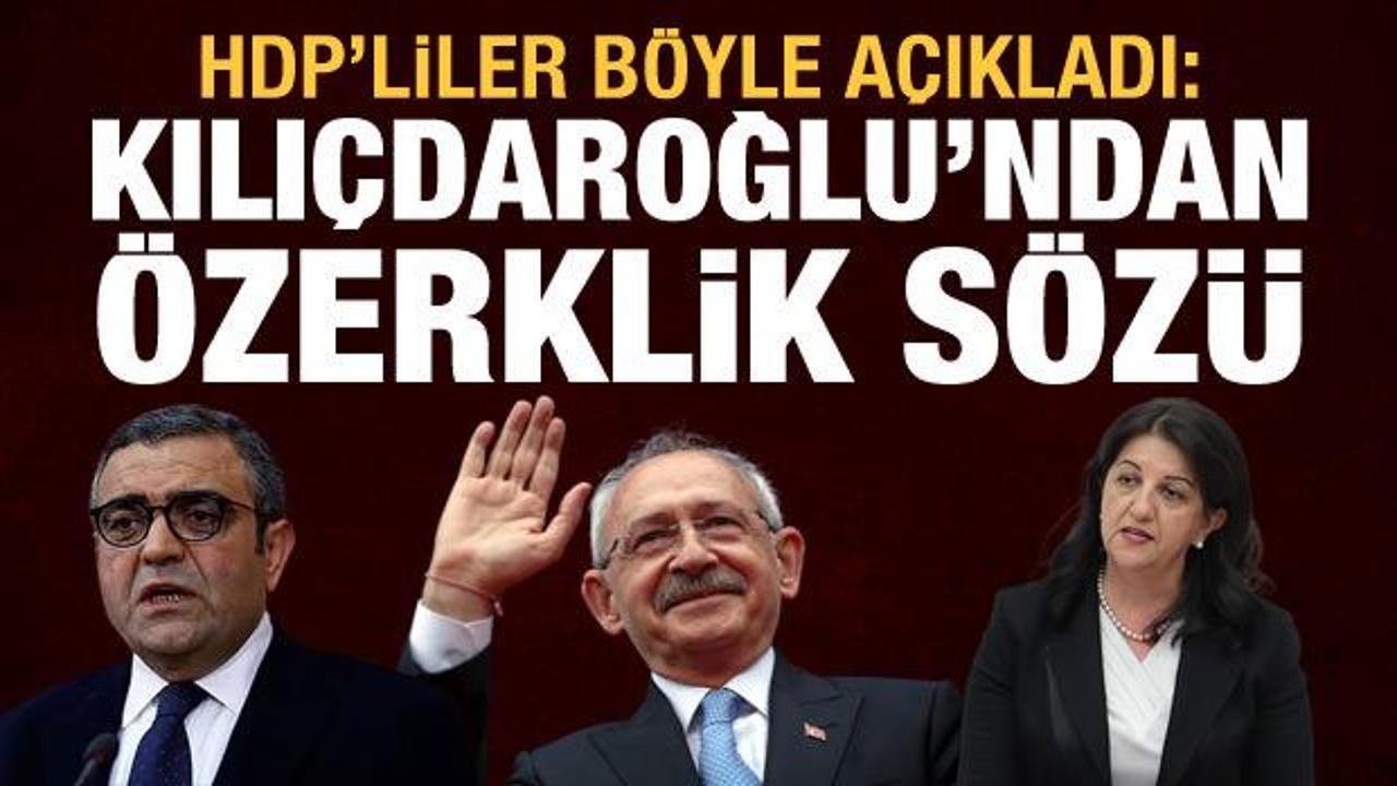HDP'liler a&ccedil;ıkladı: Kılı&ccedil;daroğlu'ndan &ouml;zerklik s&ouml;z&uuml;