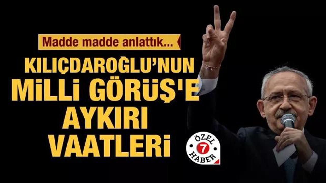 Madde madde anlattık: Kemal Kılıçdaroğlu'nun Milli Görüş'e aykırı vaatleri