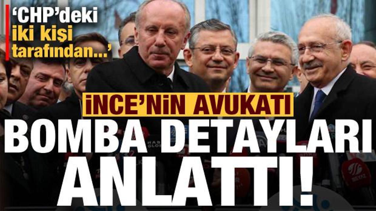 Muharrem İnce'nin avukatı bomba detayları anlattı! Dikkat &ccedil;eken 'CHP' ger&ccedil;ekleri...
