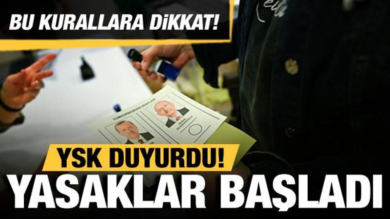 Seçim yasakları resmen başladı! Bu kurallara dikkat...