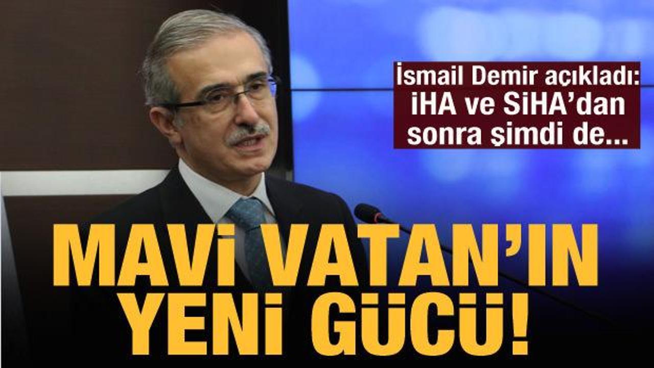 SSB Başkanı İsmail Demir: SİDA Mavi Vatan'ın yeni gücü olacak
