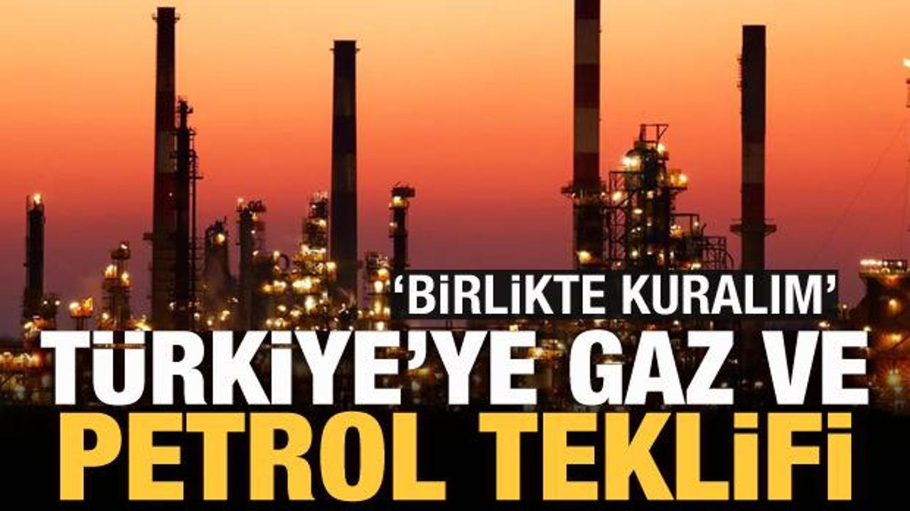 Türkiye'ye petrol ve gaz teklifi: Birlikte kuralım