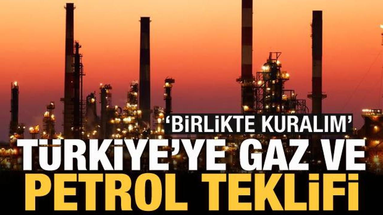 T&uuml;rkiye'ye petrol ve gaz teklifi: Birlikte kuralım