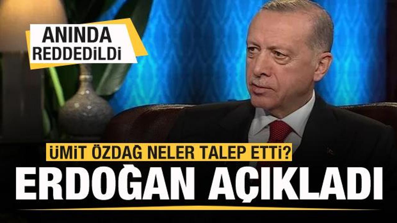Ümit Özdağ neler talep etti? Başkan Erdoğan açıkladı! Anında reddedildi