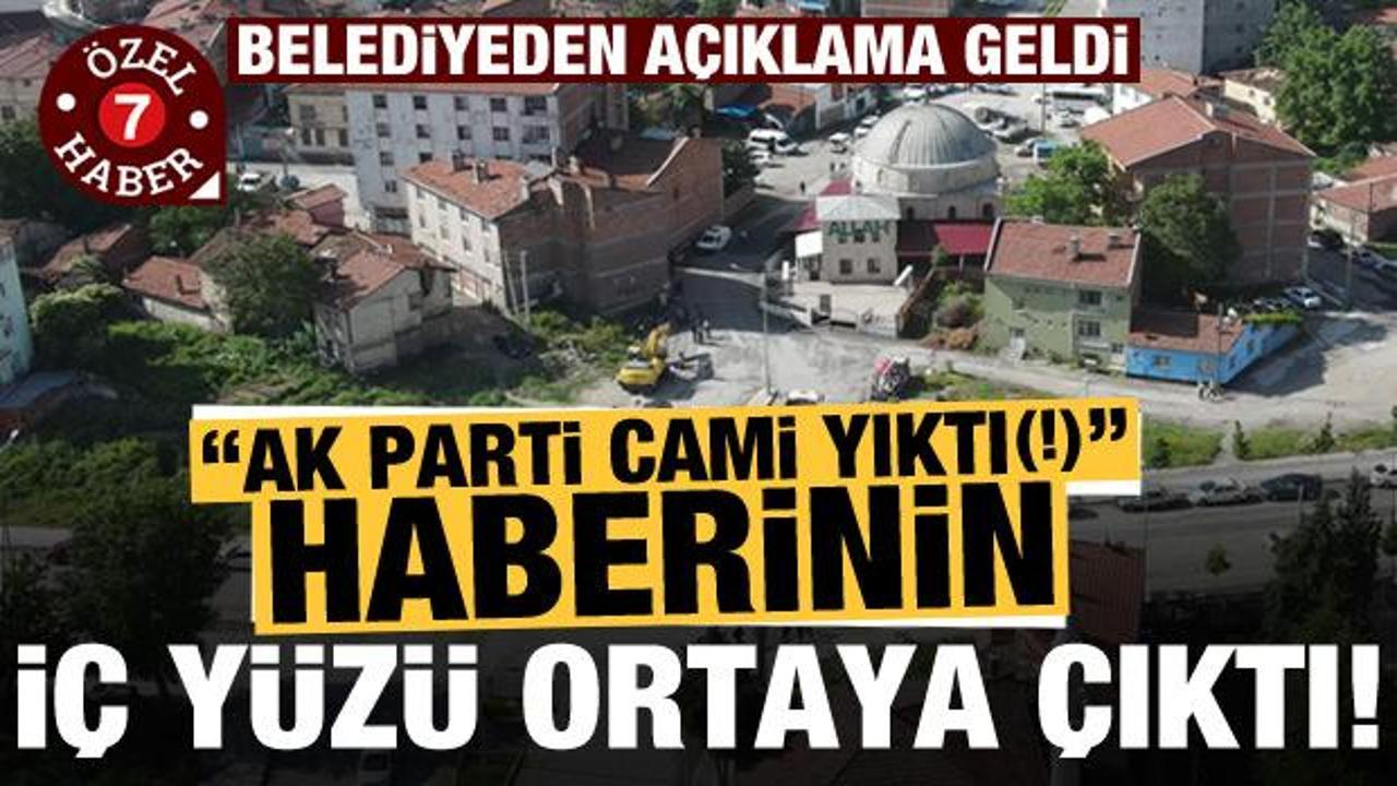 "AK Parti cami yıktı(!)" haberinin iç yüzü ortaya çıktı! Belediyeden açıklama geldi...