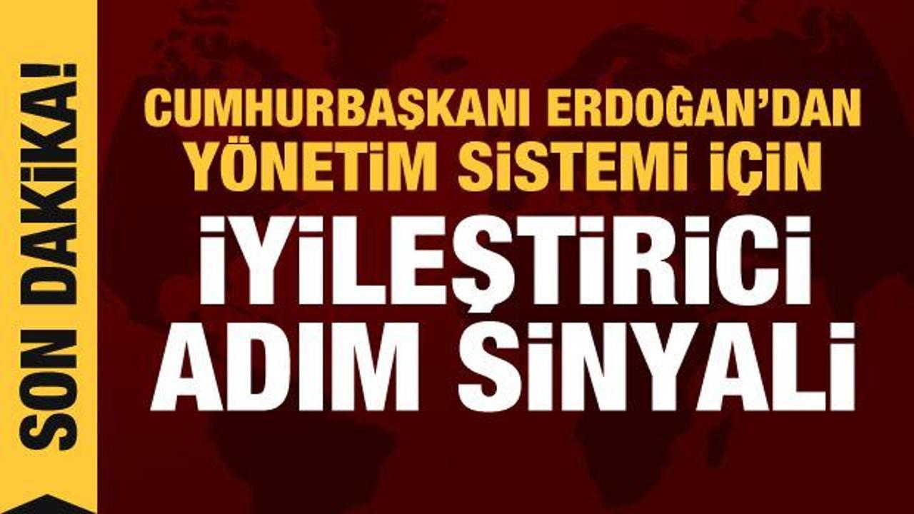 Erdoğan'dan y&ouml;netim sisteminde iyileştirme a&ccedil;ıklaması: Adımlar atacağız