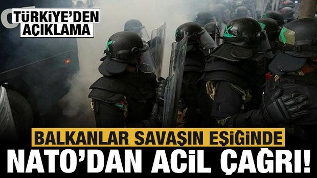 Balkanlar savaşın eşiğinde! NATO'dan acil &ccedil;ağrı: Durdurun!