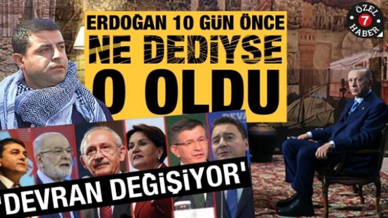 Erdoğan ne dediyse o! 10 gün önceki öngörüsü tek tek gerçekleşiyor: ‘Devran değişiyor’