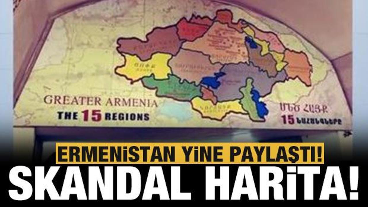 Ermenistan'dan skandal harita: 15 ayrı bölge!