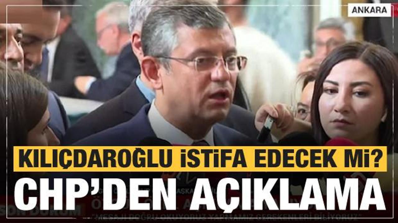 Kılı&ccedil;daroğlu'nun istifa konusuyla ilgili CHP'den ilk a&ccedil;ıklama