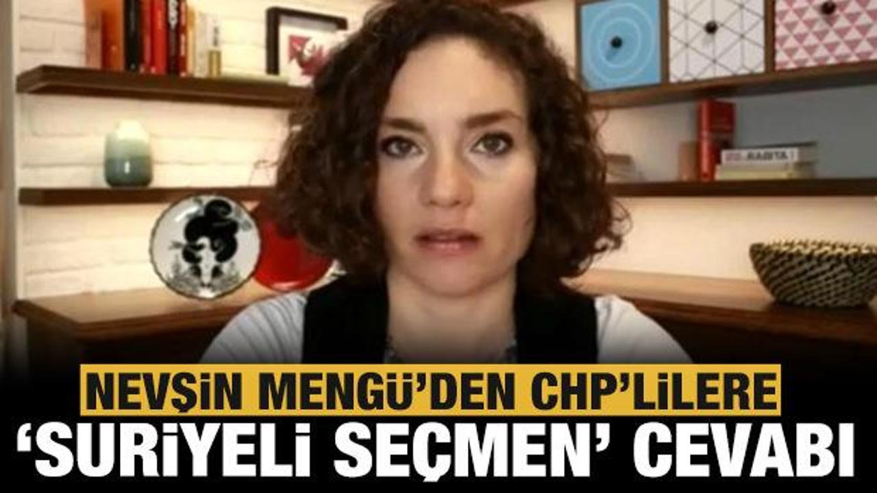 Nevşin Mengü'den CHP'lilere 'Suriyeli seçmen' cevabı!