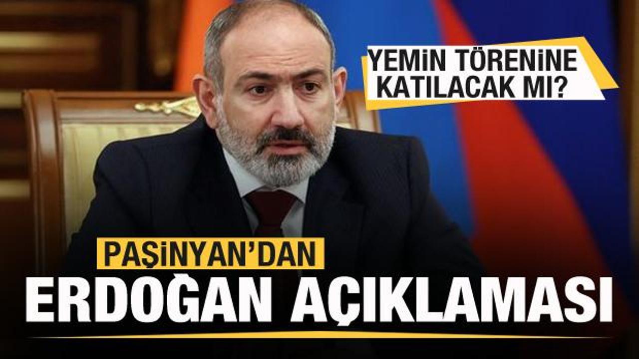 Paşinyan'dan Erdoğan açıklaması! Törene katılacak mı?