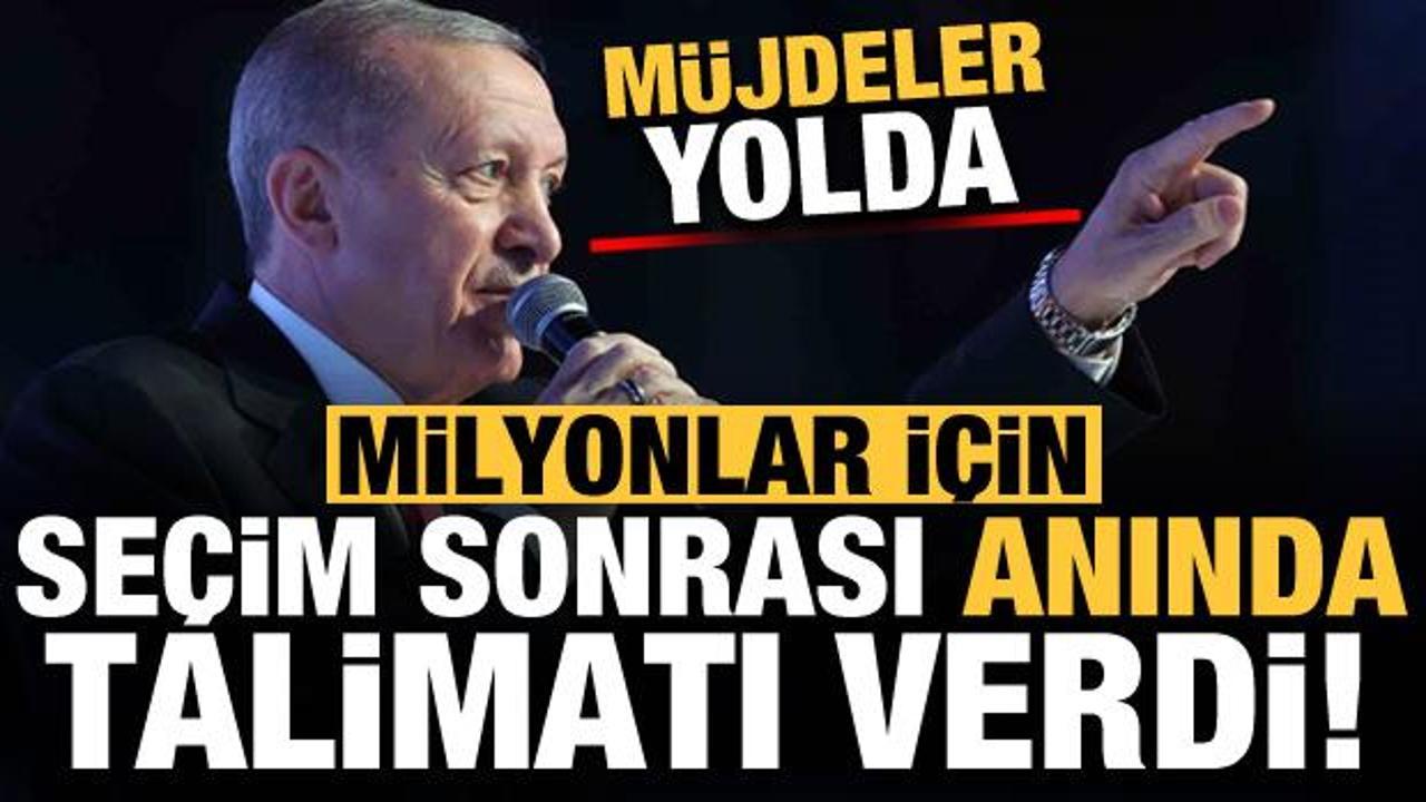 Son dakika: Erdoğan seçim sonrası milyonlar için anında talimatı verdi! Müjdeler yolda...