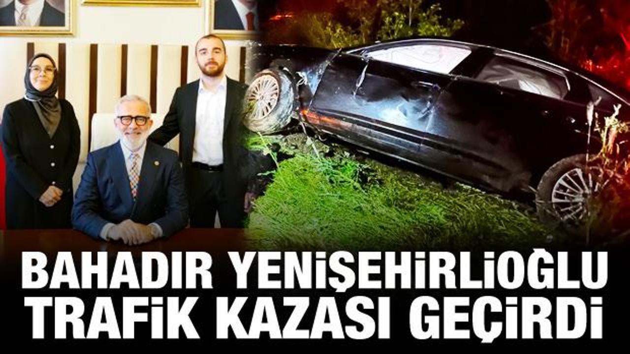 AK Partili Bahadır Yenişehirlioğlu trafik kazası geçirdi