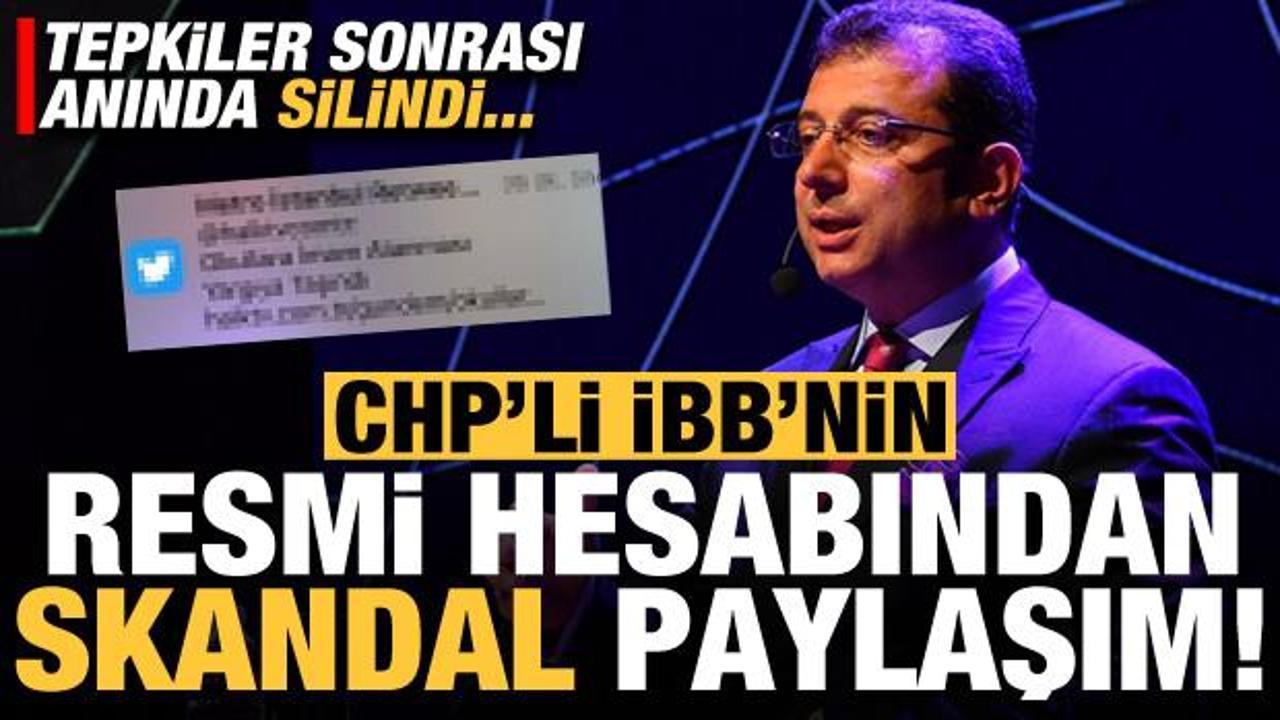 CHP'li İBB'nin resmi hesabından skandal paylaşım!