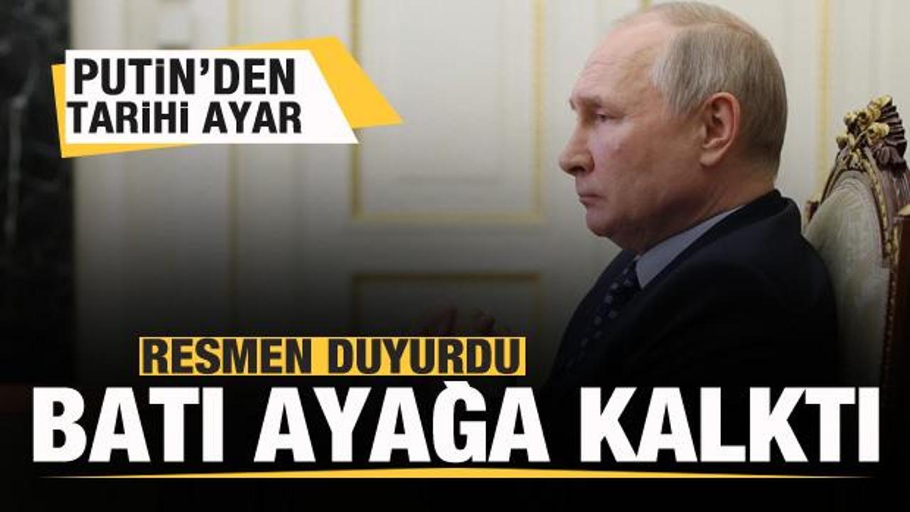 Putin'den tarihi ayar! Resmen duyurdu! Batı ayağa kalktı! 