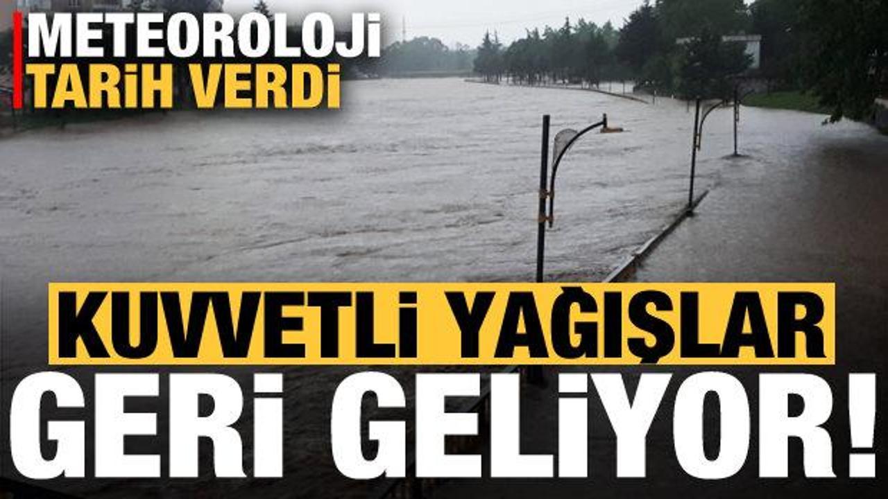 Son dakika: Dikkat, kuvvetli yağışlar geri geliyor! Meteoroloji tarih verdi...