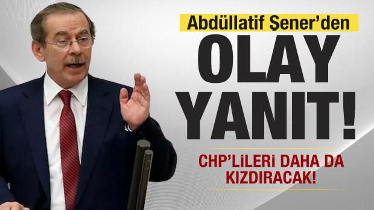 Abd&uuml;llatif Şener'den olay yanıt! CHP'lileri kızdıracak
