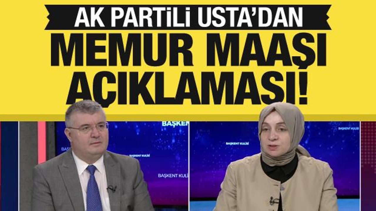 AK Partili Usta'dan son dakika memur maaşı a&ccedil;ıklaması: Gerekli d&uuml;zenlemeyi yapacağız!