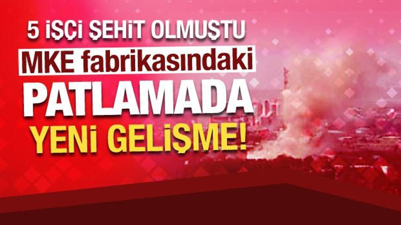 Ankara'da MKE fabrikasındaki patlamada yeni gelişme: 3 ş&uuml;pheli tutuklandı