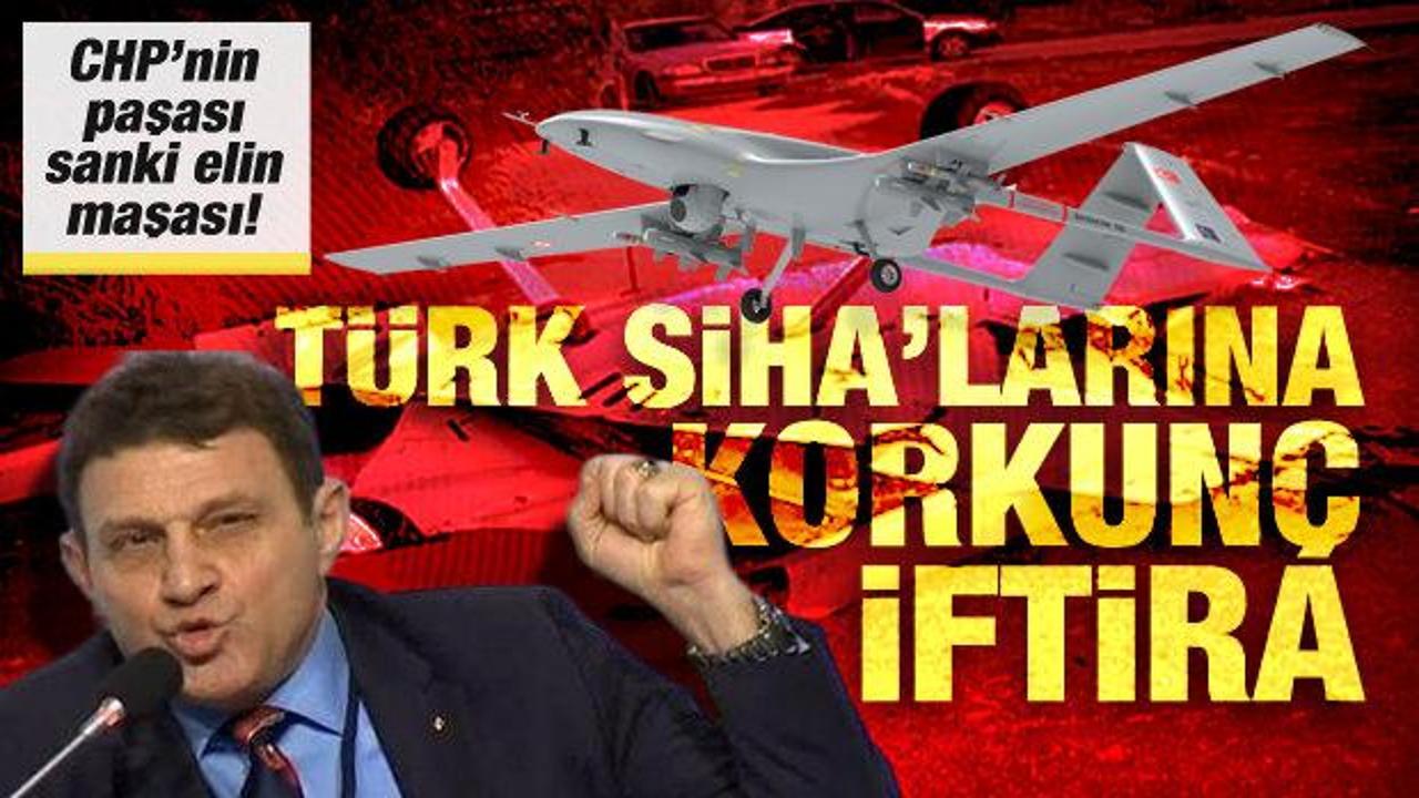 'CHP'nin paşası' sanki elin maşası… Türker Ertürk'ten Türk SİHA'larına bir iftira daha!