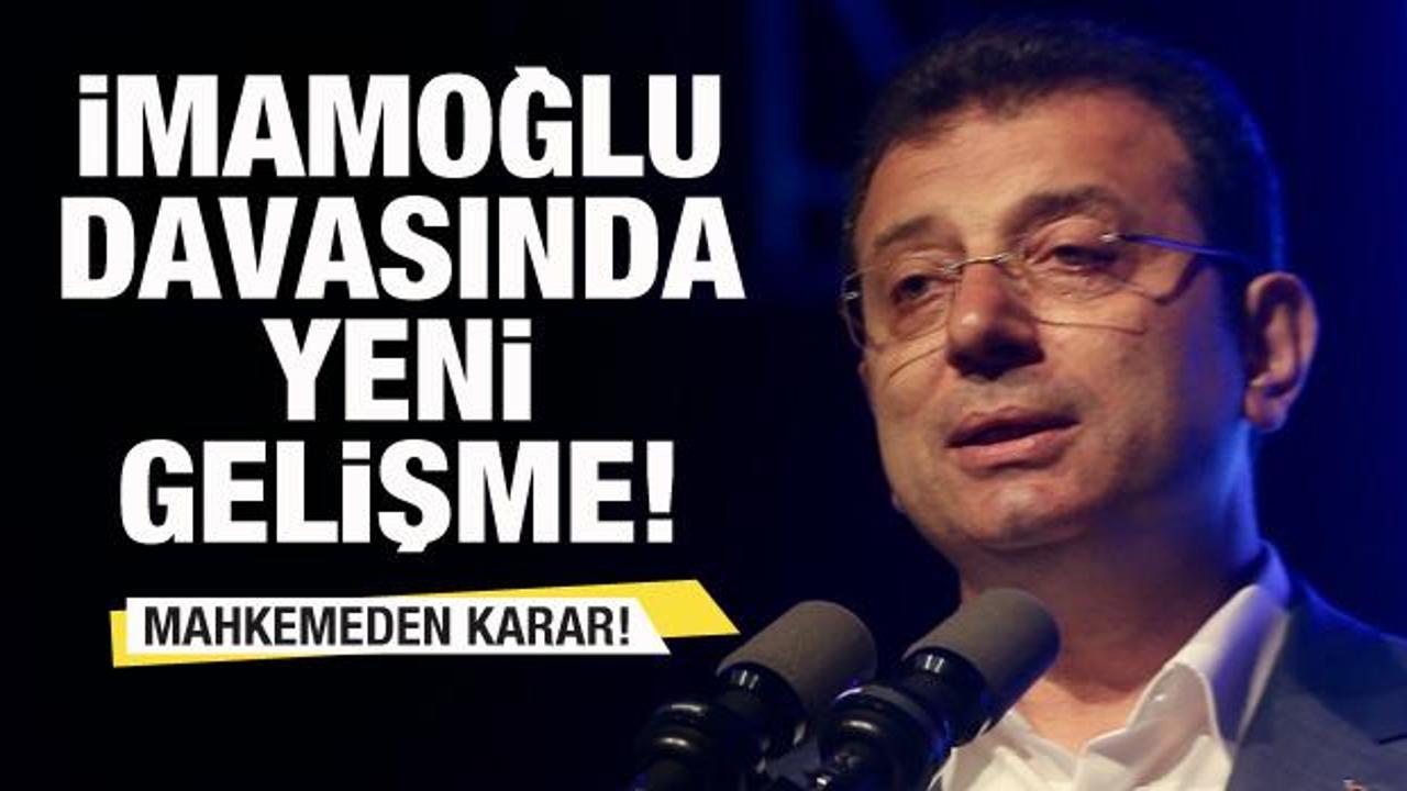 İmamoğlu davasında yeni gelişme! Mahkemeden karar