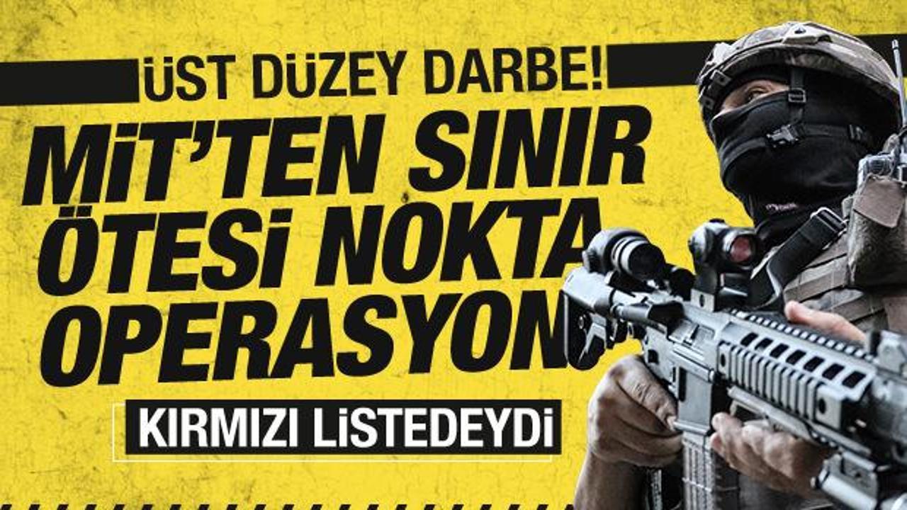 MİT'ten nokta operasyon! Kırmızı kategorideki Osman Nuri Ocaklı etkisiz hale getirildi