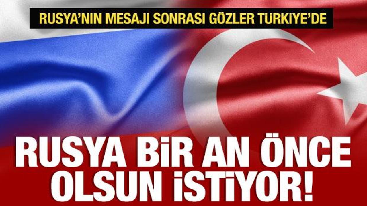 Rusya'dan T&uuml;rkiye a&ccedil;ıklaması: Hızlanmasını istiyoruz